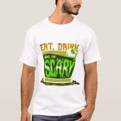 Essen Sie trinken und beängstigend sein T-Shirt (Vorderseite)