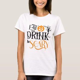 Essen Sie trinken und Beängstigenden KürbisHallowe T-Shirt