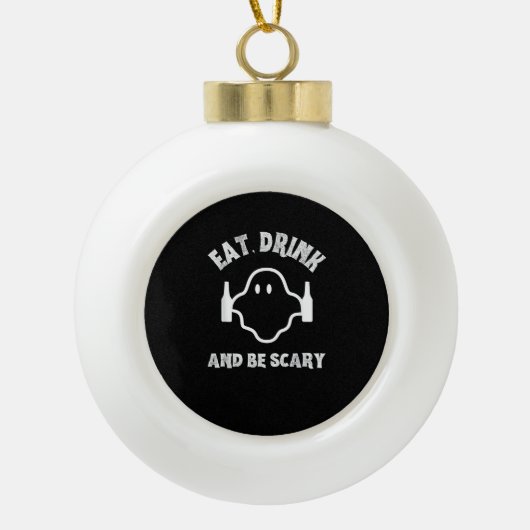 Essen Sie trinken und Beängstigendes Halloween-Par Keramik Kugel-Ornament (Vorderseite)