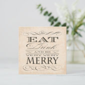 Essen Sie trinken und fühlen Sie sich sehr froh Ja Einladung (Stehend Vorderseite)