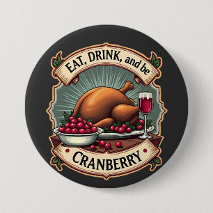 Essen Sie trinken und seien Sie ein Cranberry Ernt Button