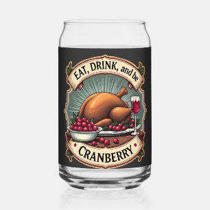 Essen Sie trinken und seien Sie ein Cranberry Ernt Dosenglas