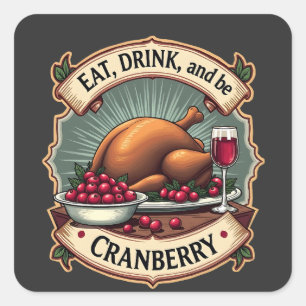 Essen Sie trinken und seien Sie ein Cranberry Ernt Quadratischer Aufkleber