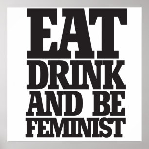 Essen Sie trinken und seien Sie feministisch Poster