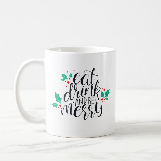Essen Sie trinken und seien Sie fröhlich. Kaffeetasse (Links)