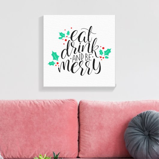 Essen Sie trinken und seien Sie fröhlich. Leinwanddruck (Insitu (Wohnzimmer))
