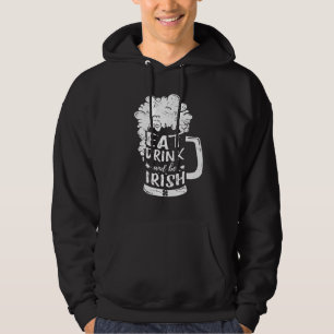 Essen Sie trinken und seien Sie irisch Bier Irland Hoodie