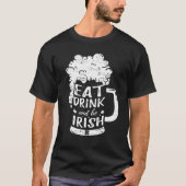 Essen Sie trinken und seien Sie irisch Bier Irland T-Shirt (Vorderseite)