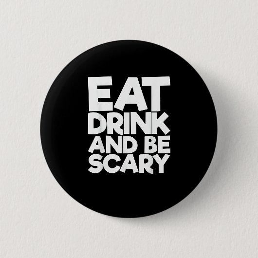 Essen Sie trinken und sind Sie Beängstigend Retro Button (Vorderseite)