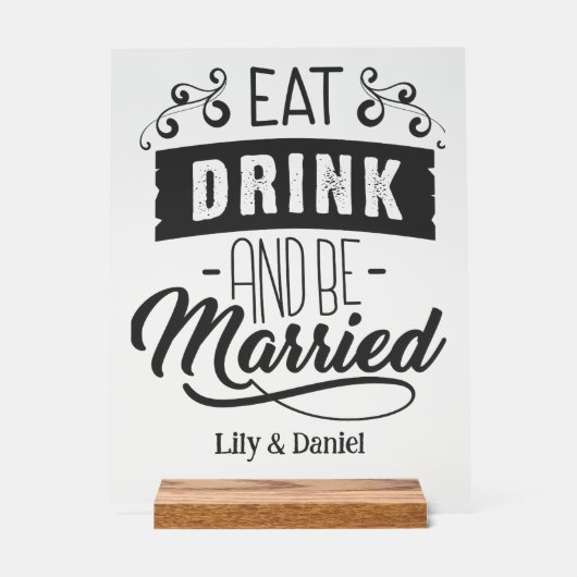 Essen Sie trinken und verheiratet Hochzeit. Acrylschild (Vorderseite)