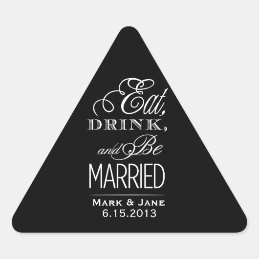Essen Sie trinken und Verheiratet sein Dreieckiger Aufkleber (Vorderseite)