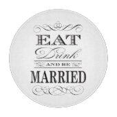 Essen Sie trinken und Verheiratet sein Elegante Ho Schneidebrett (Vorderseite)