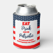 Essen Sie trinken und werden Sie Patriotic 4. Juli Dosenkühler (Kanne Vorderseite)