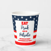 Essen Sie trinken und werden Sie Patriotic 4. Juli Pappbecher (Vorderseite)