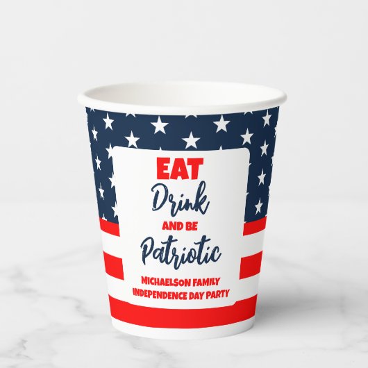 Essen Sie trinken und werden Sie Patriotic 4. Juli Pappbecher (Vorderseite)