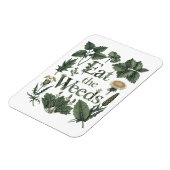 Essen Sie Unkraut - Nahrung für Essbare Kunst Magnet (Linke Seite)