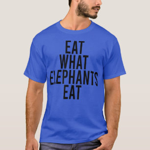 ESSEN SIE, WAS ELEPHANTEN Vegane vegetarische Fun T-Shirt