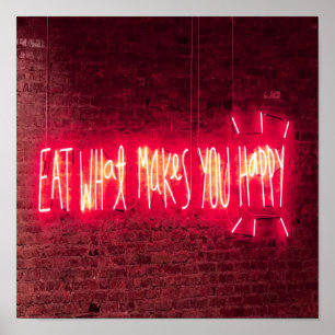 Essen Sie, was Sie glücklich macht Neon-Schild Poster