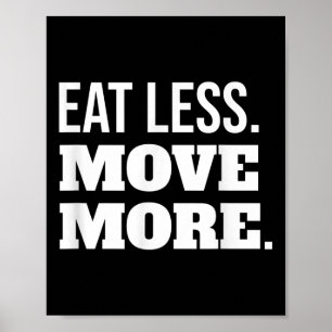Essen Sie weniger Bewegung mehr Fitness und Gewich Poster