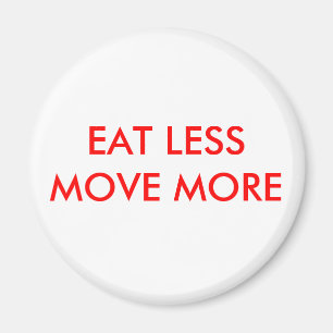 ESSEN SIE WENIGER BEWEGUNG MEHR MAGNET