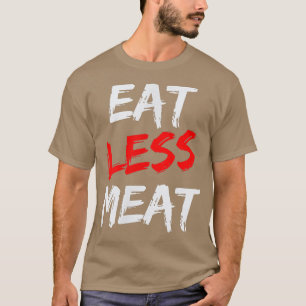 Essen Sie weniger Fleisch für Vegetarier, Veganer, T-Shirt