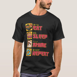 Essen Sleep Anime Wiederholung Anime Manga Geschen T-Shirt