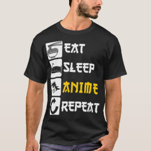 Essen Sleep Anime Wiederholung Manga Japan Sprichw T-Shirt