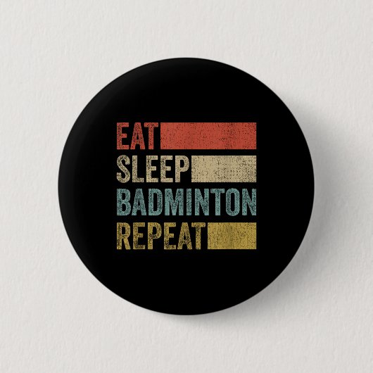 Essen Sleep Badminton Wiederholung Retro Funny Bad Button (Vorderseite)