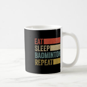 Essen Sleep Badminton Wiederholung Retro Funny Bad Kaffeetasse