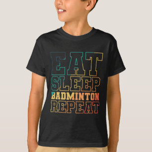 Essen Sleep Badminton Wiederholung Shuttle Sport T-Shirt