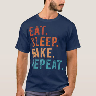 Essen Sleep Bake Wiederholung Konditorei Bäckerei  T-Shirt