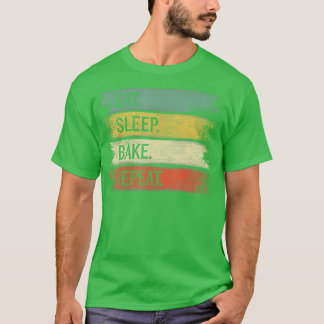 Essen Sleep Bake Wiederholung Konditorei Koch Gift T-Shirt