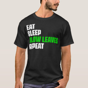 Essen Sleep Blow Blätter Wiederholen Funny Leaf Bl T-Shirt