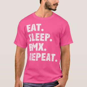 Essen Sleep Bmx Wiederholen I Liebe Biking Bmx T-Shirt