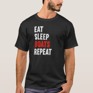 Essen Sleep Boats Wiederholen Boat Builder Shipbui T-Shirt