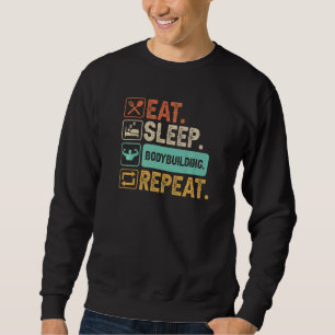 Essen Sleep Bodybuilding Wiederholen Bodybuilder Sweatshirt