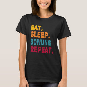 Essen Sleep Bowling Wiederholen Boys Männer Frauen T-Shirt