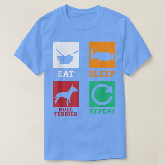 Essen Sleep Bull Terrier Wiederholen Terrier Dog B T-Shirt (Design vorne)