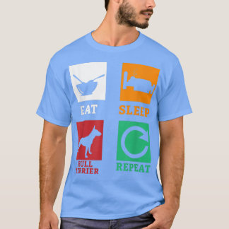 Essen Sleep Bull Terrier Wiederholen Terrier Dog B T-Shirt