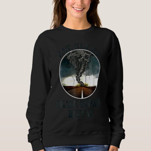 Essen Sleep Chase Storms Wiederholung Storm Chaser Sweatshirt (Vorderseite)