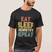 Essen Sleep Chemie Cool Funny Chemist Geschenk Ret T-Shirt (Vorderseite)