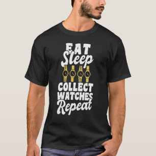 Essen Sleep Collect Watches Wiederholen Watchmaker T-Shirt