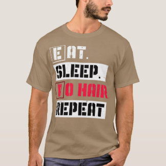 Essen Sleep Do Hair Wiederholung Haarstylist T-Shirt