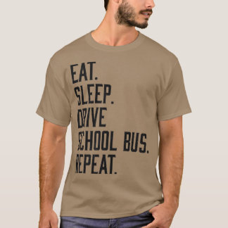 Essen Sleep Drive Schule Bus Funny Facully Geschen T-Shirt