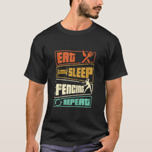 Essen Sleep Fencing Wiederholen Schwert Säbel Epee T-Shirt