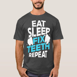 Essen Sleep Fix Zähne Wiederholung Zahnstocher Ges T-Shirt