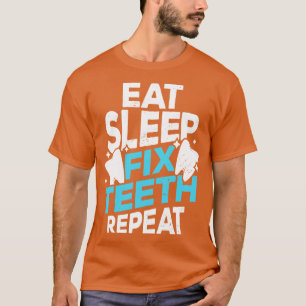 Essen Sleep Fix Zähne Wiederholung Zahnstocher Ges T-Shirt