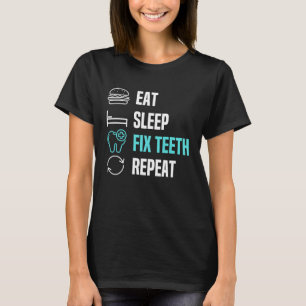 Essen Sleep Fix Zähne Zahnarzt Zahnarzthygienist D T-Shirt