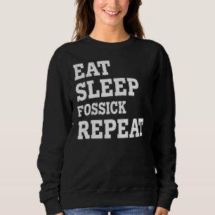 Essen Sleep Fossick Wiederholung Sarcastic Sweatshirt