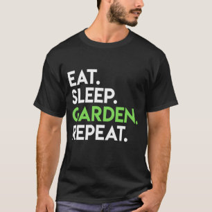 Essen Sleep Garden Wiederholen Niedliche Gartenarb T-Shirt